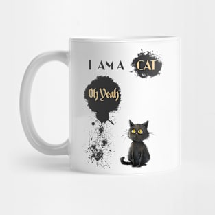 I AM A CAT Oh Yeah Mug